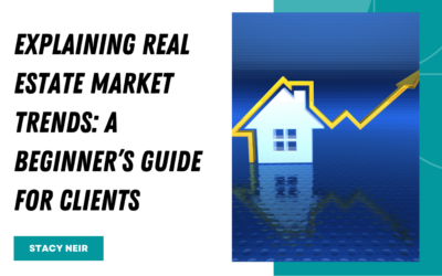 Explaining Real Estate Market Trends: A Beginner’s Guide for Clients